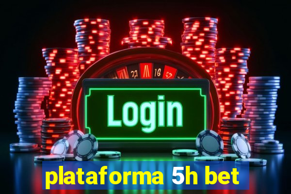 plataforma 5h bet